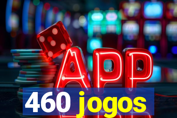 460 jogos